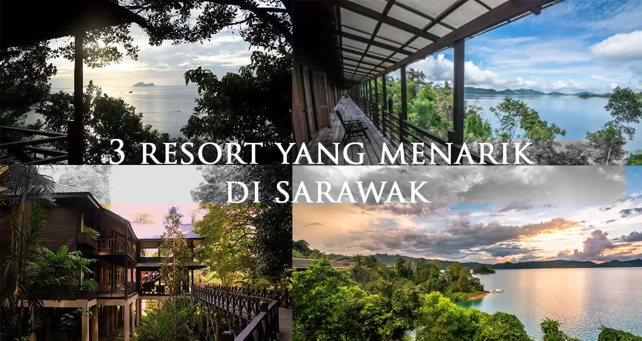 3 Resort Dalam Hutan Hujan Tropika Yang Anda Perlu Cuba Di Sarawak