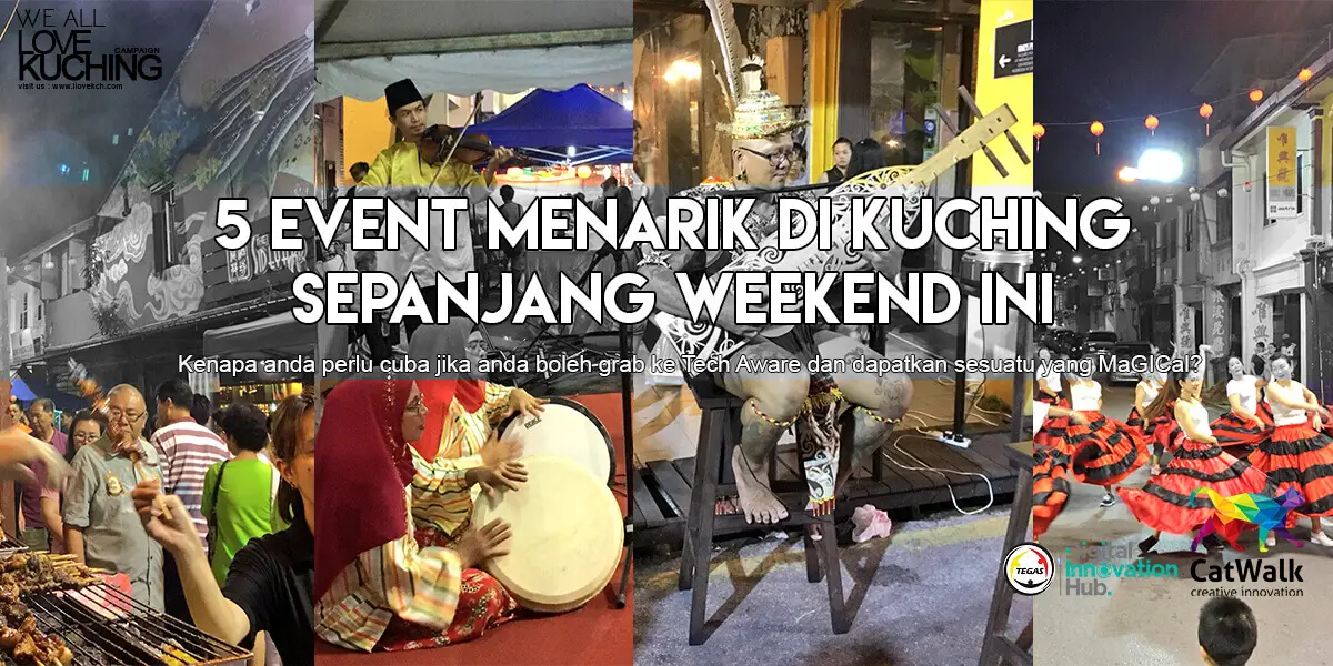 5 Event Menarik Hujung Minggu Ini Di Kuching, Jom Kita Meriahkan Bersama
