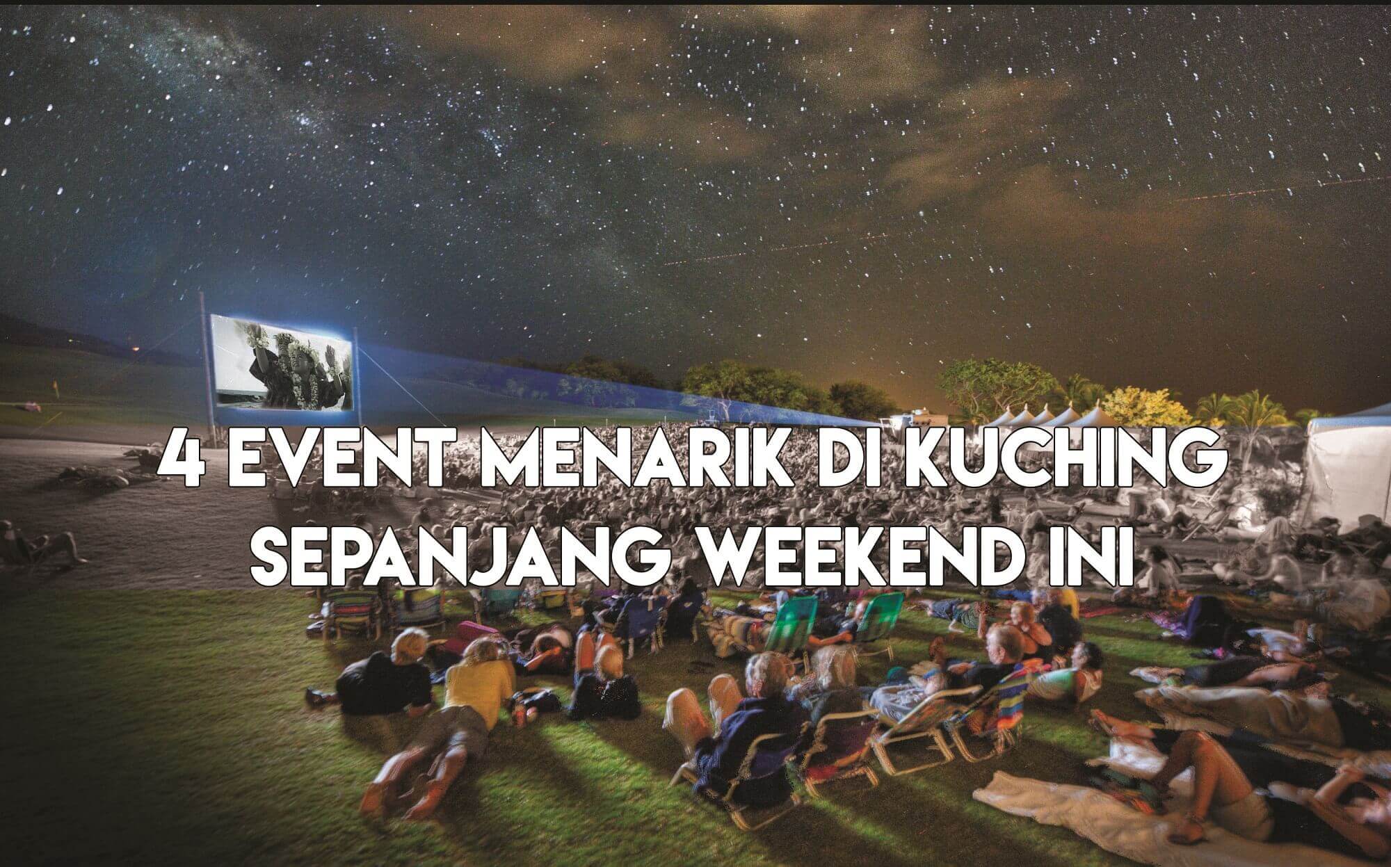 4 Event Menarik Di Kuching Hujung Minggu Ini Yang Anda Mesti Hadiri
