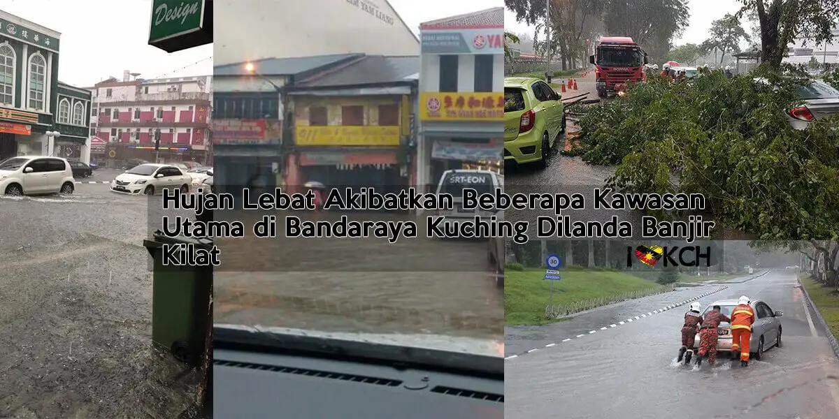 Hujan Lebat Akibatkan Beberapa Kawasan Utama Di Kuching Dilanda Banjir Kilat