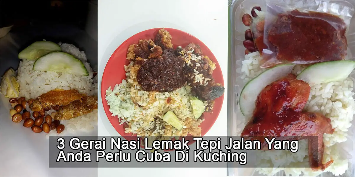3 Gerai Nasi Lemak Tepi Jalan Yang Anda Perlu Cuba Di Kuching