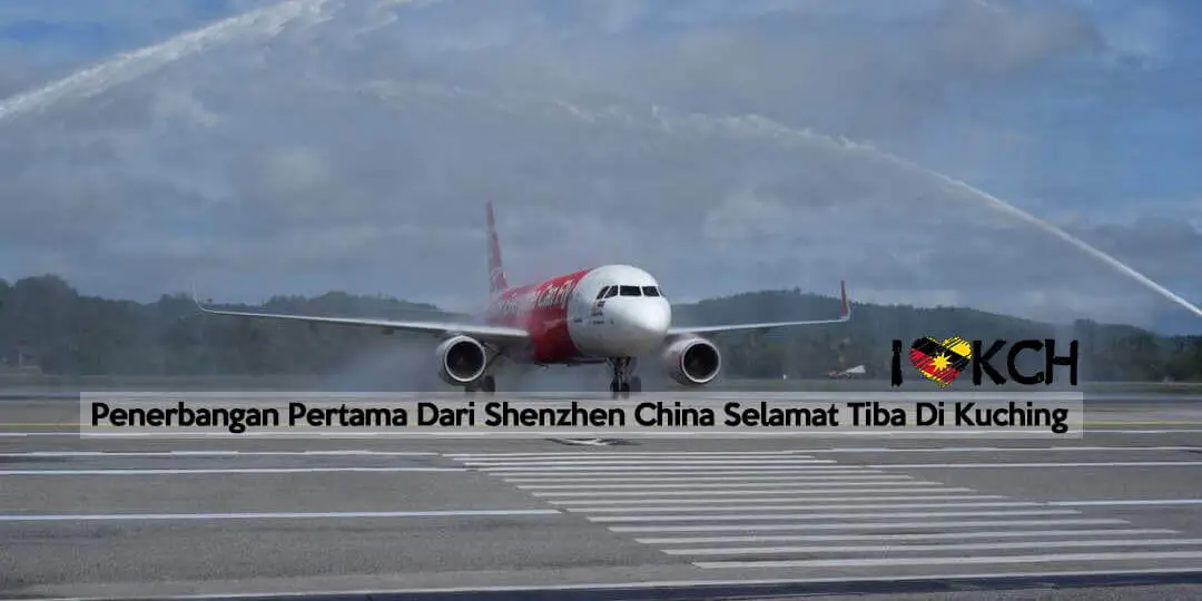 Penerbangan Pertama Dari Shenzhen China Selamat Tiba Di Kuching