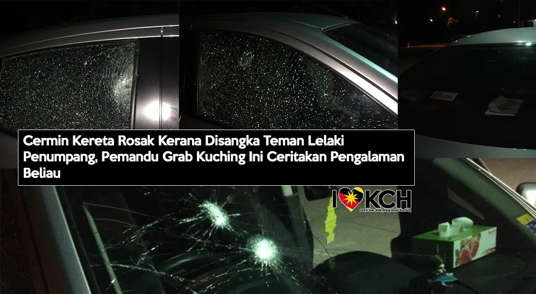 Cermin Kereta Rosak Kerana Salah Faham, Pemandu Grab Kuching Ini Ceritakan Pengalaman Beliau