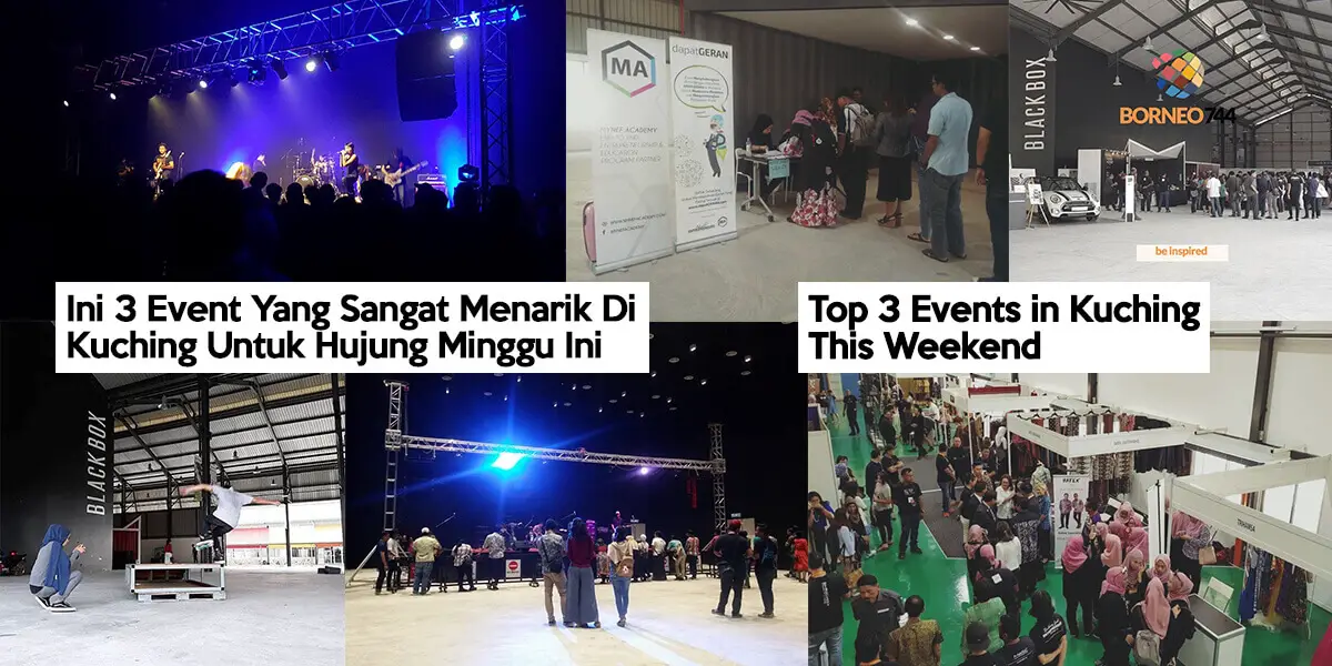 Ini 3 Event Yang Sangat Menarik Di Kuching Untuk Hujung Minggu Ini