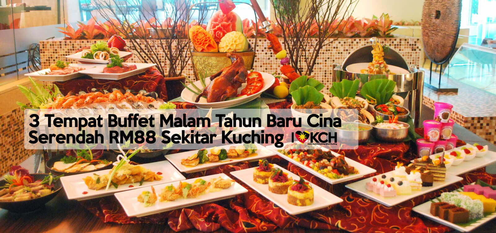 3 Tempat Buffet Malam Tahun Baru Cina Serendah RM88 Sekitar Kuching