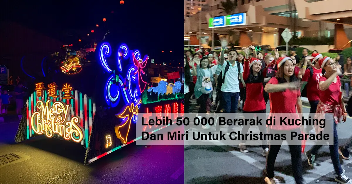 Lebih 50 000 Berarak di Kuching Dan Miri Untuk Christmas Parade
